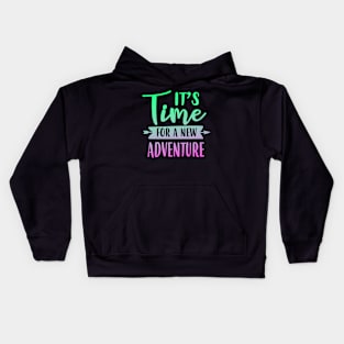 It's Time For A New Adventure Kids Hoodie